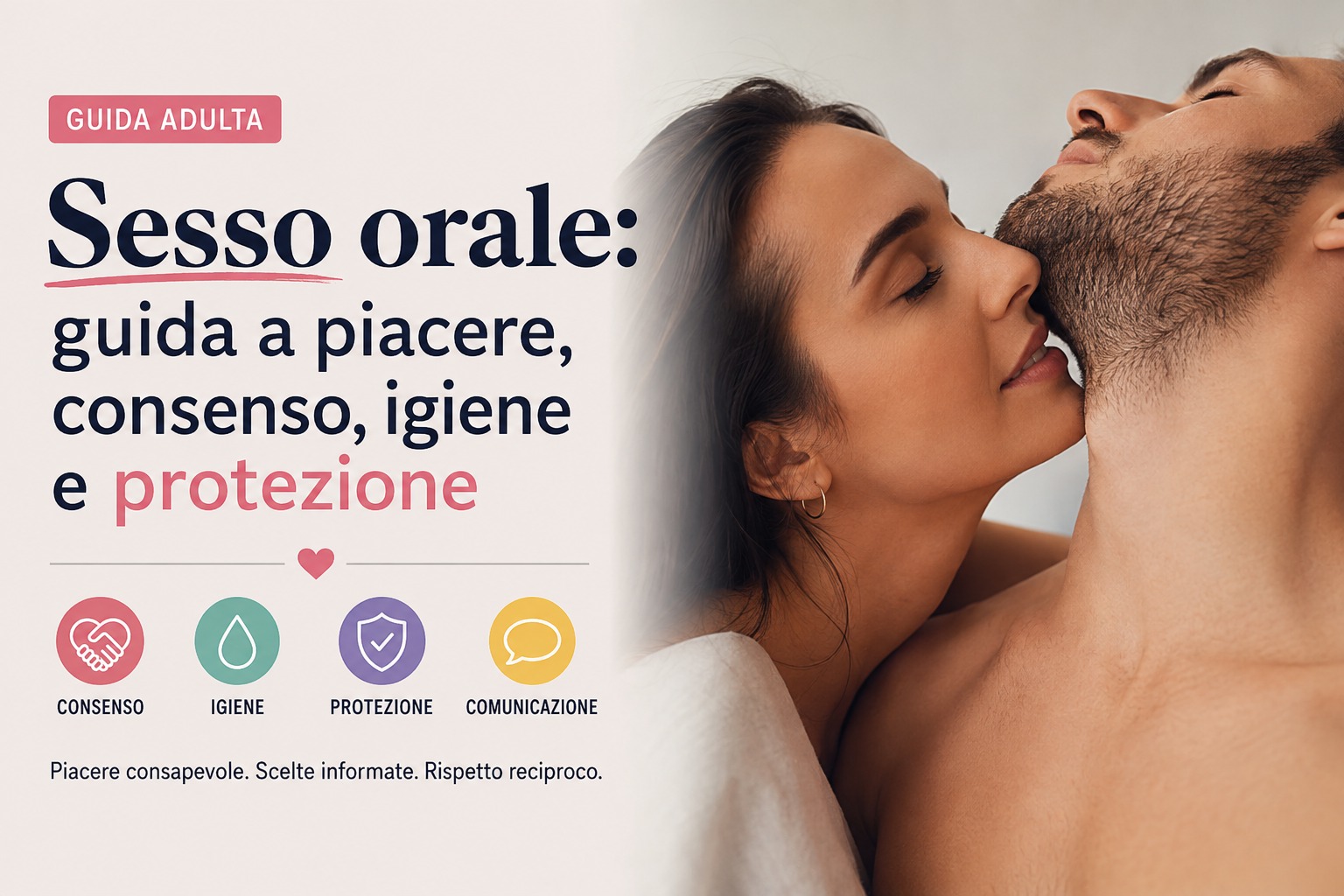 Sesso orale: guida adulta a piacere, consenso, igiene e protezione